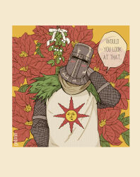 1boy absurdres arm_up armor blush_stickers chainmail commentary dark_souls_(series) dark_souls_i english_text flower head_tilt helm helmet highres ives_navarro knight male_focus mistletoe poinsettia red_flower scarf solaire_of_astora solo speech_bubble symbol-only_commentary tabard